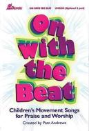 On with the Beat: Children's Movement Songs for Praise and Worship; Unison (Optional 2 Part) edito da LILLENAS PUB CO