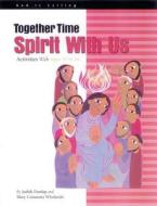 Together Time: Spirit with Us: Activities with Ages 11 to 14 di Judith Dunlap, Mary Cummins Wlodarski edito da Franciscan Media