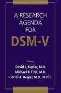 A Research Agenda for Dsm V di Madeleine F. Schachter, David J. Kupfer, Darrel A. Regier edito da AMER PSYCHIATRIC ASSN PUB