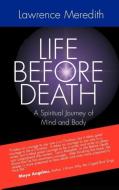 Life Before Death di Lawrence Meredith edito da Green Dragon Publishing Group