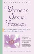 Women's Sexual Passages: Finding Pleasure and Intimacy at Every Stage of Life di Elizabeth Davis edito da HUNTER HOUSE