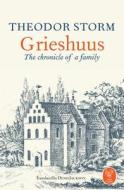 Grieshuus - The chronicle of a family di Theodor Storm edito da Angel Books