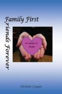 My Heart Is Yours: Family First, Friends Forever di Christine J. Logan, Mrs Christine Joanne Logan edito da Christine Logan