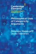 Philosophical Uses of Categoricity Arguments di Penelope Maddy, Jouko Väänänen edito da CAMBRIDGE