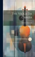 The Viola Da Gamba di Nathalie Dolmetsch edito da LEGARE STREET PR