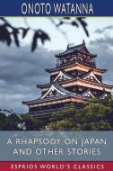 A RHAPSODY ON JAPAN AND OTHER STORIES E di ONOTO WATANNA edito da LIGHTNING SOURCE UK LTD