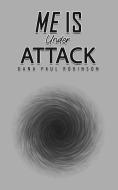 Me Is Under Attack di Dana Paul Robinson edito da Austin Macauley Publishers