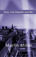 Suzy, Led Zeppelin and Me di Martin Millar edito da INDEPENDENTLY PUBLISHED
