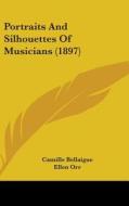 Portraits and Silhouettes of Musicians (1897) di Camille Bellaigue edito da Kessinger Publishing