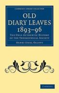 Old Diary Leaves 1893-6 di Henry Steel Olcott edito da Cambridge University Press