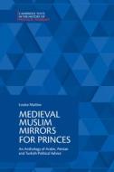 Medieval Muslim Mirrors For Princes edito da Cambridge University Press
