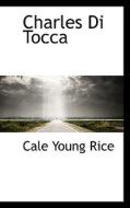 Charles Di Tocca di Cale Young Rice edito da Bibliolife