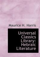 Universal Classics Library di Maurice H Harris edito da Bibliolife