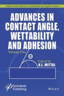 Advances in Contact Angle, Wettability and Adhesion di K. L. Mittal edito da John Wiley & Sons