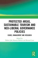 Protected Areas, Sustainable Tourism and Neo-liberal Governance Policies edito da Taylor & Francis Ltd