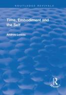 Time, Embodiment and the Self di Andros Loizou edito da Taylor & Francis Ltd