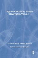 Eighteenth-century Women Playwrights, Vol 1 di Derek Hughes edito da Taylor & Francis Ltd