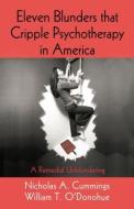 Eleven Blunders that Cripple Psychotherapy in America di Nicholas A. Cummings edito da Routledge