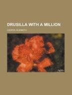 Drusilla With A Million di Elizabeth Cooper edito da Rarebooksclub.com