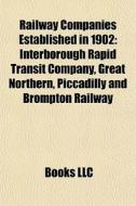 Railway Companies Established In 1902: I di Books Llc edito da Books LLC, Wiki Series