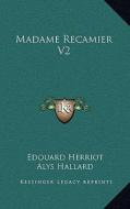 Madame Recamier V2 di Edouard Herriot edito da Kessinger Publishing