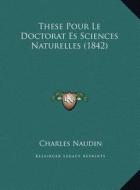 These Pour Le Doctorat Es Sciences Naturelles (1842) di Charles Naudin edito da Kessinger Publishing