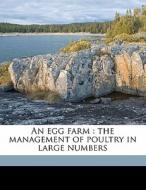 An Egg Farm : The Management Of Poultry di H. Hudson Stoddard edito da Nabu Press