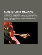 Club Sportif Milanais: Associazione Calc di Source Wikipedia edito da Books LLC, Wiki Series