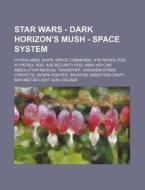 Star Wars - Dark Horizon's Mush - Space di Source Wikia edito da Books LLC, Wiki Series