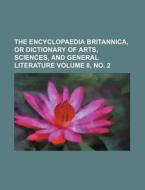 The Encyclopaedia Britannica, or Dictionary of Arts, Sciences, and General Literature Volume 8, No. 2 di Anonymous edito da Rarebooksclub.com