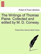 The Writings of Thomas Paine. Collected and edited by M. D. Conway. Vol. II di Thomas Paine, Moncure Daniel Conway edito da British Library, Historical Print Editions