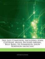 Free Jazz Composers, Including: John Col di Hephaestus Books edito da Hephaestus Books
