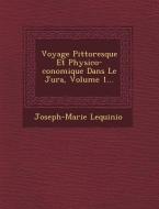 Voyage Pittoresque Et Physico- Conomique Dans Le Jura, Volume 1... di Joseph-Marie Lequinio edito da Saraswati Press