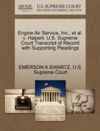 Engine Air Service, Inc., Et Al. V. Halpert. U.s. Supreme Court Transcript Of Record With Supporting Pleadings di Emerson A Swartz edito da Gale, U.s. Supreme Court Records