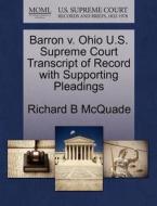 Barron V. Ohio U.s. Supreme Court Transcript Of Record With Supporting Pleadings di Richard B McQuade edito da Gale, U.s. Supreme Court Records