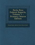Porto Rico Federal Reports, Volume 1 edito da Nabu Press