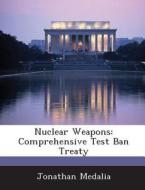 Nuclear Weapons di Jonathan Medalia edito da Bibliogov