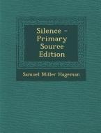 Silence di Samuel Miller Hageman edito da Nabu Press