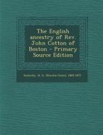 The English Ancestry of REV. John Cotton of Boston - Primary Source Edition di H. G. 1805-1872 Somerby edito da Nabu Press