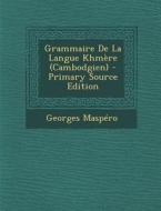 Grammaire de La Langue Khmere (Cambodgien) di Georges Maspero edito da Nabu Press