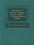 Souvenir of Denison the Gate City of Texas .. - Primary Source Edition edito da Nabu Press