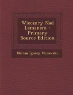 Wieczory Nad Lemanem - Primary Source Edition di Marian Ignacy Morawski edito da Nabu Press
