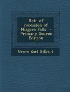 Rate of Recession of Niagara Falls di Grove Karl Gilbert edito da Nabu Press