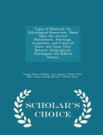 Types Of Mankind di George Robins Gliddon, Louis Agassiz, Josiah Clark Nott edito da Scholar's Choice