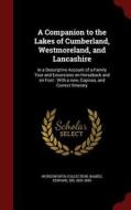 A Companion To The Lakes Of Cumberland, Westmoreland, And Lancashire di Wordsworth Collection edito da Andesite Press
