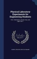 Physical Laboratory Experiments For Engineering Students di Samuel Sheldon, Erich Hausmann edito da Sagwan Press