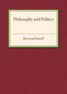 Philosophy and Politics di Bertrand Russell edito da Cambridge University Press