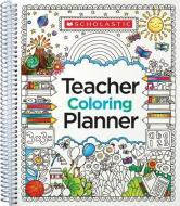 TEACHER COLORING PLANNER di Scholastic Teaching Resources, Scholastic edito da SCHOLASTIC TEACHING RES