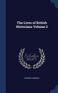 The Lives Of British Historians Volume 2 di Eugene Lawrence edito da Sagwan Press