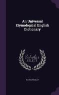 An Universal Etymological English Dictionary di Nathan Bailey edito da Palala Press